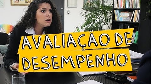 E quando chega o dia da Avaliação de Desempenho 😕