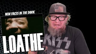 LOATHE - New Faces in the Dark (First Reaction)