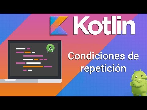Kotlin - Condiciones de repeticion