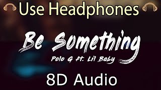 Polo G - Be Something (8D AUDIO) ft. Lil Baby