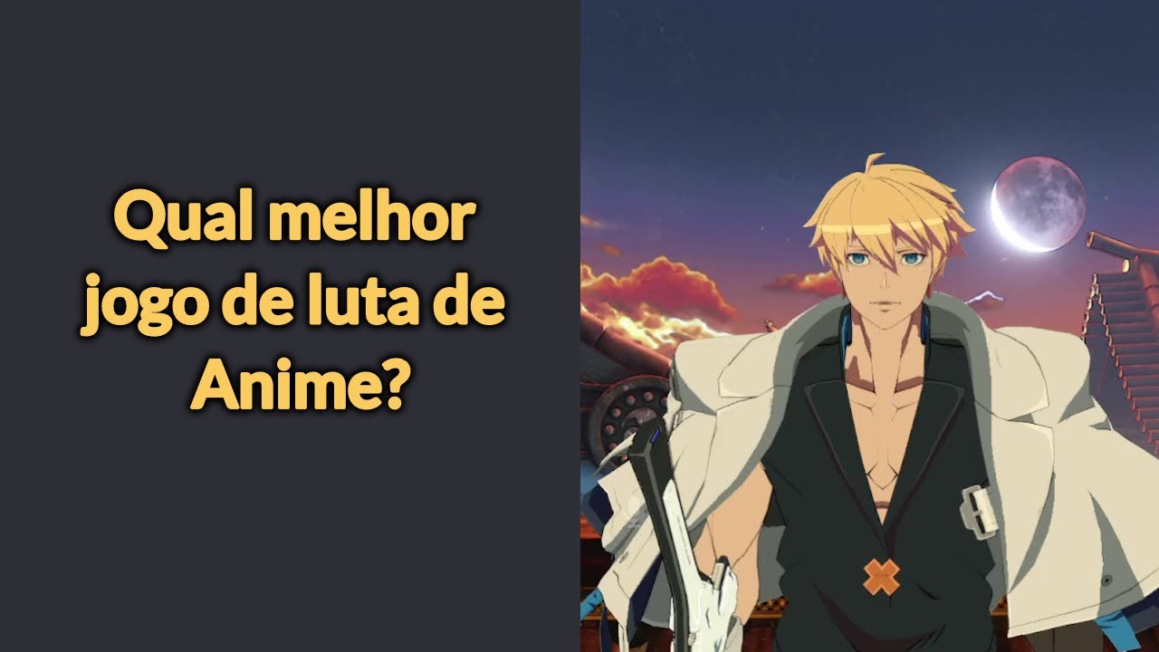 Qual o melhor jogo de luta de anime? 