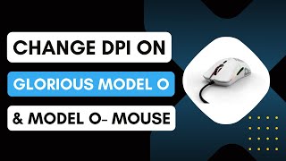 How To Change DPI on the Glorious Model O and Model O- Mouse