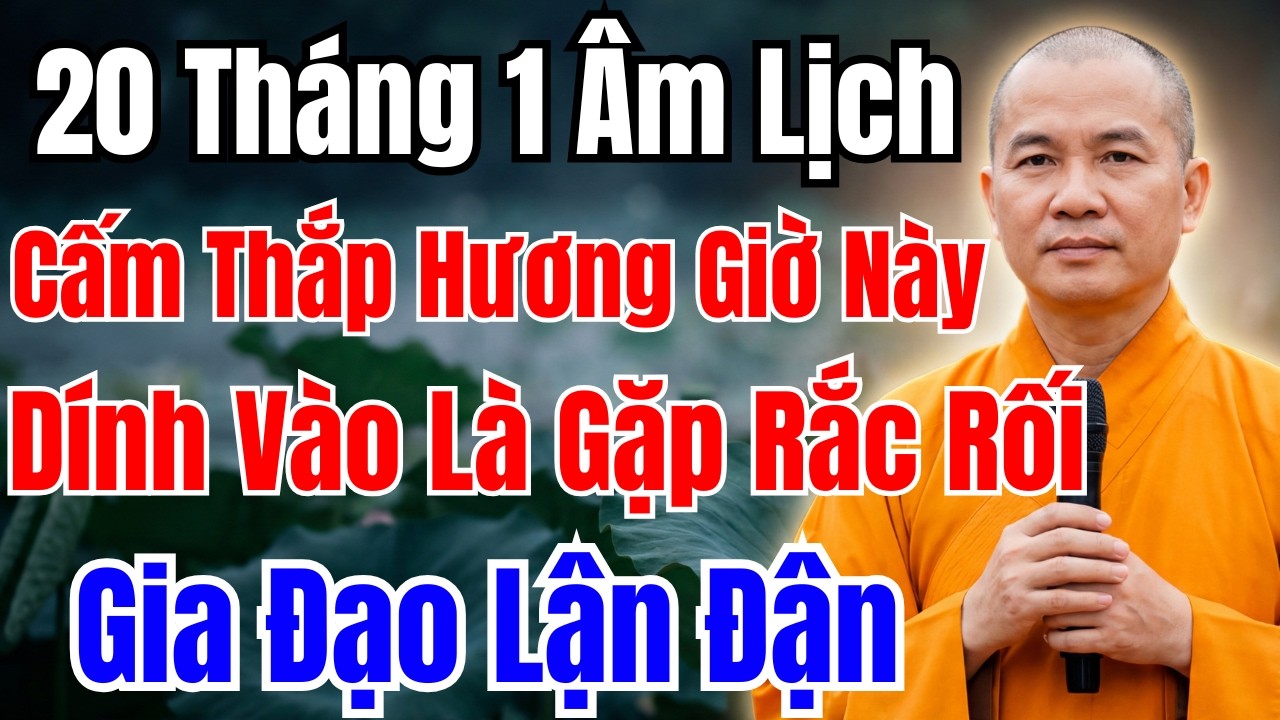 20 Tháng 1 Âm Lịch : Cấm Thắp Hương Giờ Này – Tự Rước Xui Xẻo, Họa Lớn Vào Nhà