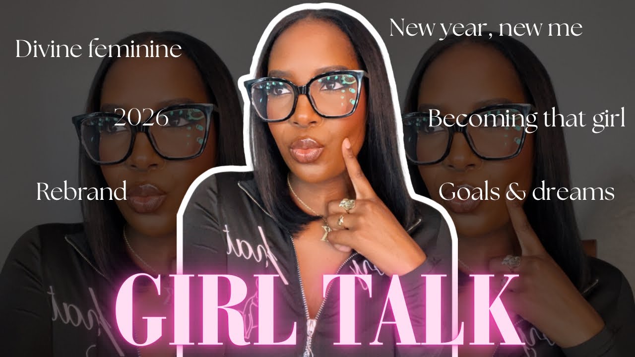 Girl Talk: Becoming That Girl in 2026 | Goals, Feminine Energy & Soft Life