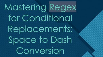 Mastering Regex for Conditional Replacements: Space to Dash Conversion