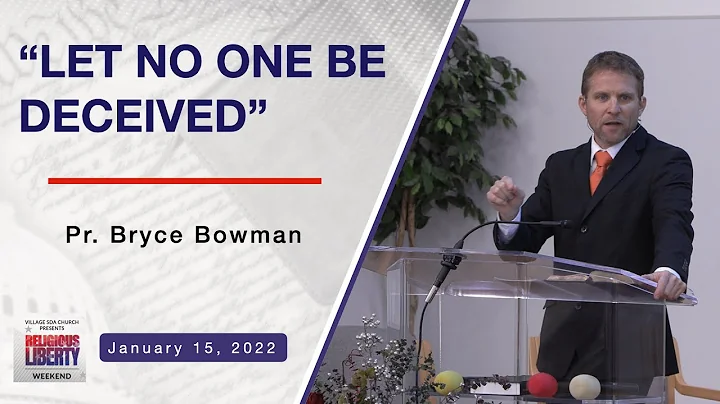 Let No One Be Deceived | Pr.  Bryce Bowman