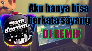 Dj AKU HANYA BISA BERKATA SAYANG |Jangan tinggalkan aku  Cover Remix version full Bass terbaru 2020