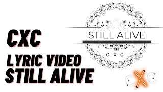 Official Still Alive Lyric Video - CXC