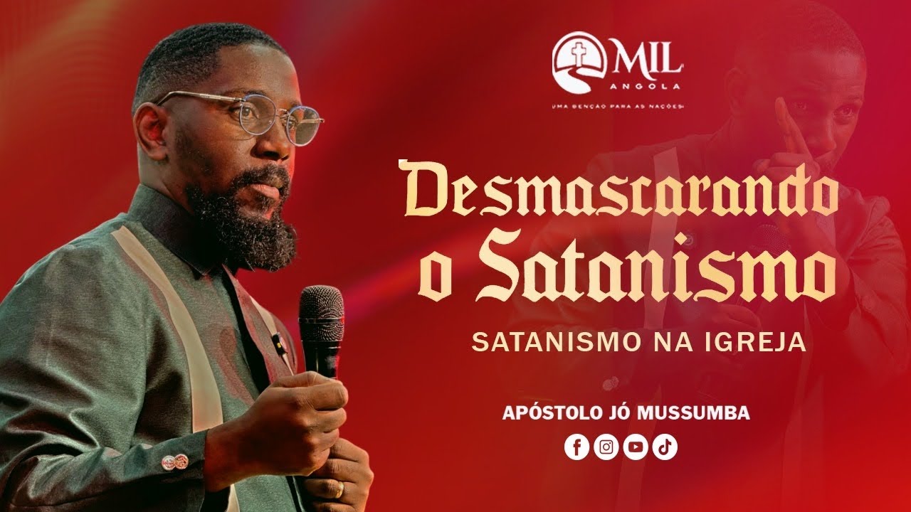 SATANISMO NA IGREJA | APÓSTOLO JÓ MUSSUMBA | IGREJA MIL