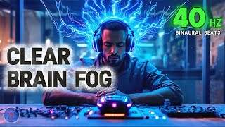 Clear BRAIN Fog 🧠 with 40 Hz GAMMA Binaural Beats