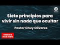 Chuy Olivares - Siete principios para vivir sin nada que ocultar