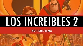 Los Increibles 2 no tiene Alma