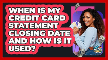 When Is My Credit Card Statement Closing Date And How Is It Used? - Crazy About Credit Cards