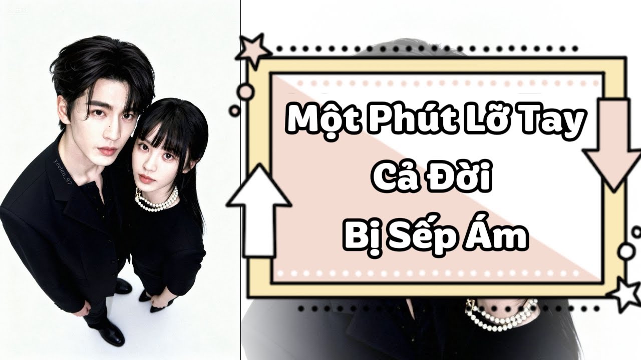 Truyện Audio | Một Phút Lỡ Tay, Cả Đời Bị Sếp Ám | An Bình Audio