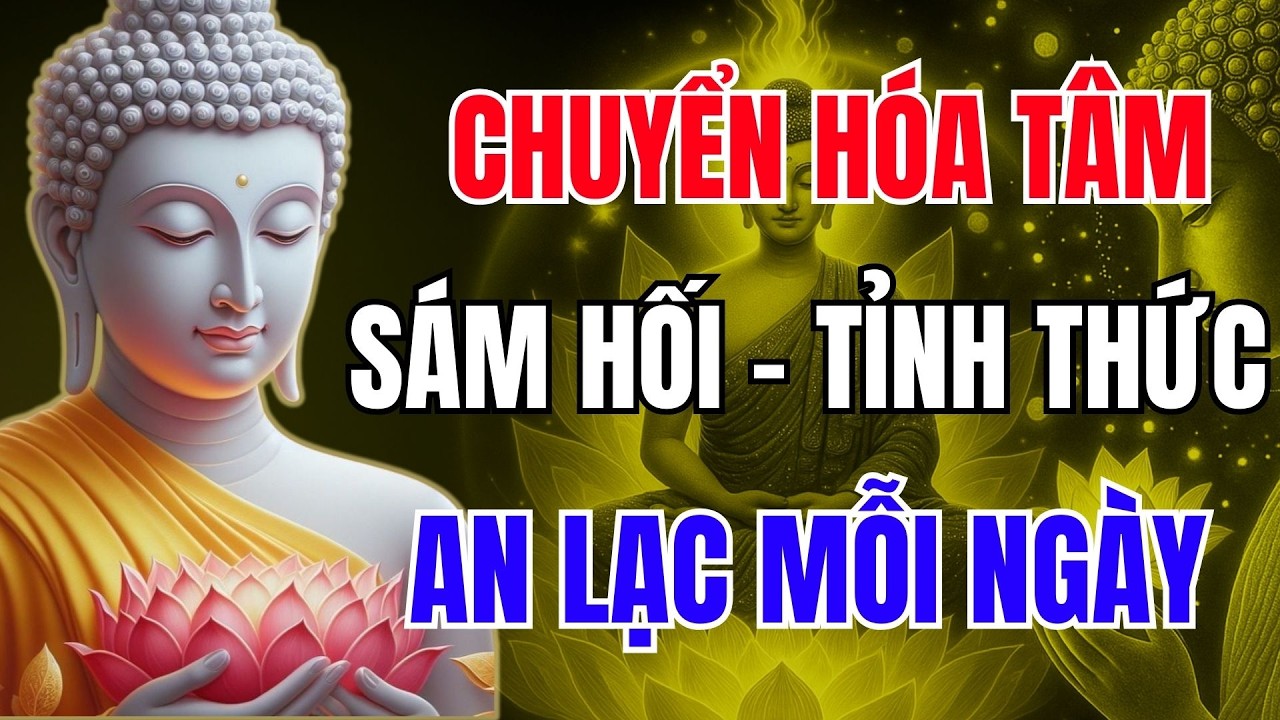 Hành Trình Chuyển Hóa Tâm Thức Mỗi Ngày: Con Đường Sám Hối, Buông Bỏ Và Tỉnh Thức |Phật Dạy Mỗi Ngày