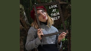 Look At Them Deep