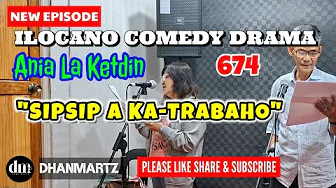 NEW EPISODE | SIPSIP A KA-TRABAHO| ANIA LA LETDIN 674 | ILOCANO COMEDY DRAMA | DHANMARTZ