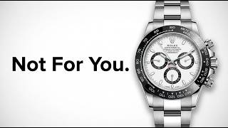 Why Rolex Doesn’t Want You to Buy One