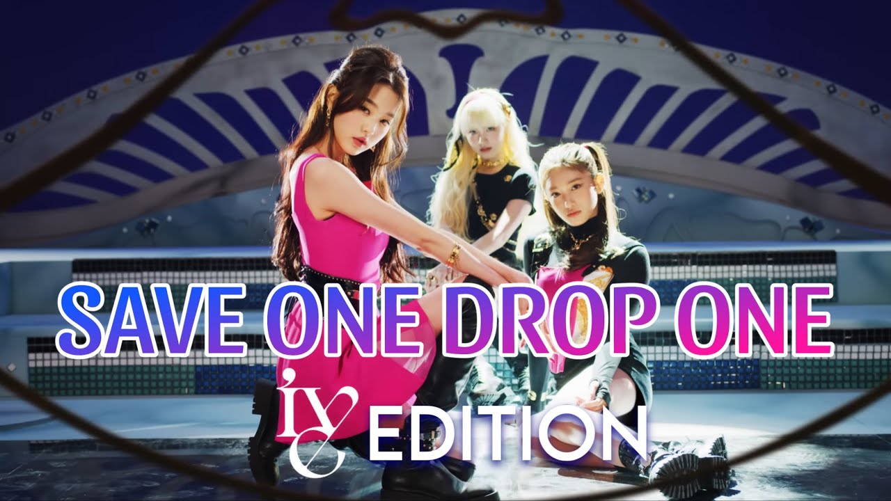 [SAVE ONE DROP ONE] IVE EDITION - YouTube