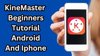 KineMaster beginner advice get started editing today