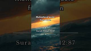 Download Lagu Motivational quotes from Quran | Surah Yusuf 12:87 #quranquotes #islamicmotivation #short MP3