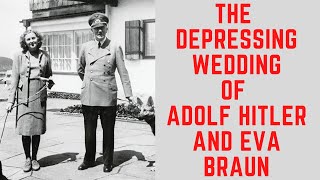 The DEPRESSING Wedding Of Adolf Hitler And Eva Braun