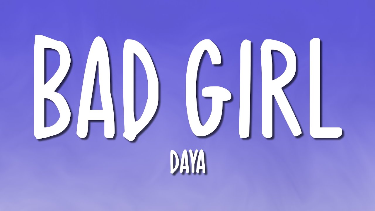 Daya - Bad Girl (Lyrics)