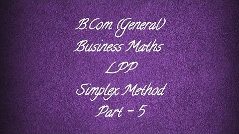 B.Com (General) || Business Maths || LPP || Simplex  Method || Part 5