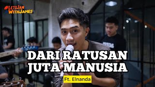 DARI RATUSAN JUTA MANUSIA (Live) - Elnanda Utomo ft. Fivein #LetsJamWithJames