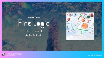Fine Logic (full ver.) / Sephid feat. aria 【GroundbreakinG / BOF:ET】