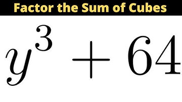 How to use the Sum of Cubes to Factor y^3 + 64