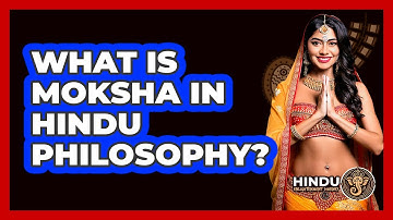 What Is Moksha In Hindu Philosophy?