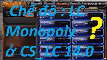 Recommended for those who do not know LC Monopoly mode in CS_LC 14.0 | CF tson 2019 ✅✅ ✅