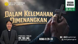 Ibadah Minggu | Dalam Kelemahan Dimenangkan | GKI Beringin Semarang|  26 Juli 2026