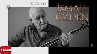 İsmail Özden - Ne Fayda I Yol Ver Dağlar 2024 © Kalan Müzik