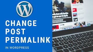 How to Change Post Permalinks in WordPress | WordPress 2021