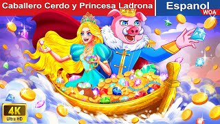 Caballero Cerdo y Princesa Ladrona 👸🐷 Princess Story in Spanish |@WOASpanishFairyTales