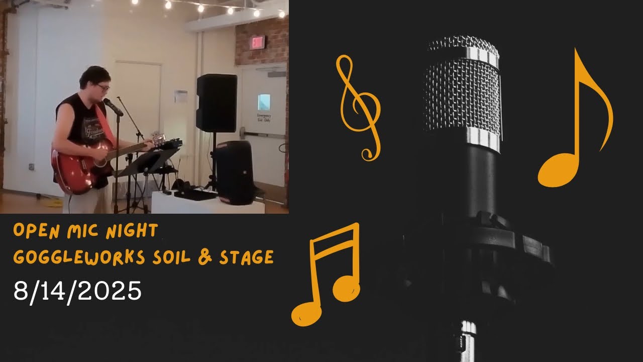 Open Mic Night 8/14/2025 | Goggleworks
