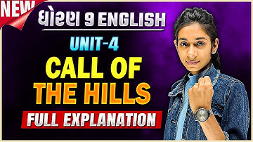 Std 9 English Unit - 4 Call Of The Hills | Dhran 9 English Unit 4 Explanation | Dhruvi Sutariya