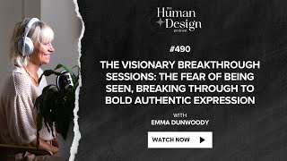 490. Visionary Breakthrough Sessions: Fear of Being Seen, Breaking Through to Authentic Expression screenshot 5