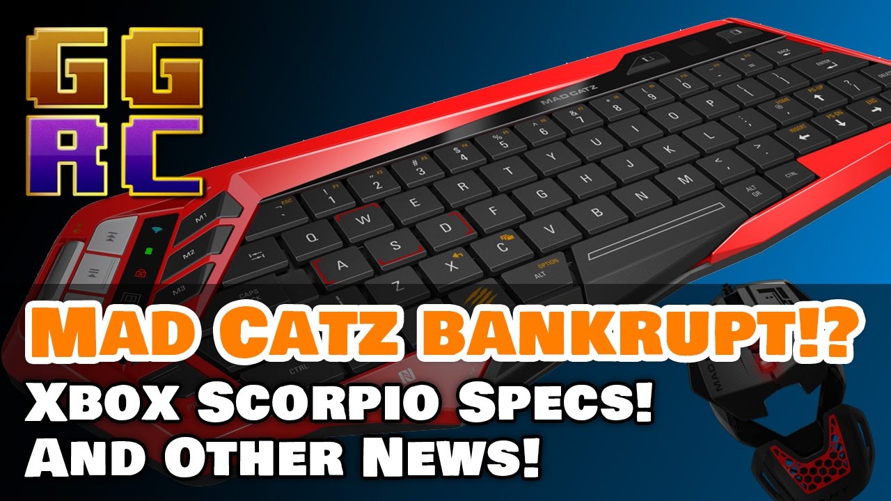 Mad Catz goes Bankrupt!? Xbox Scorpio Specs revealed! - GGRC (3/31/2017)