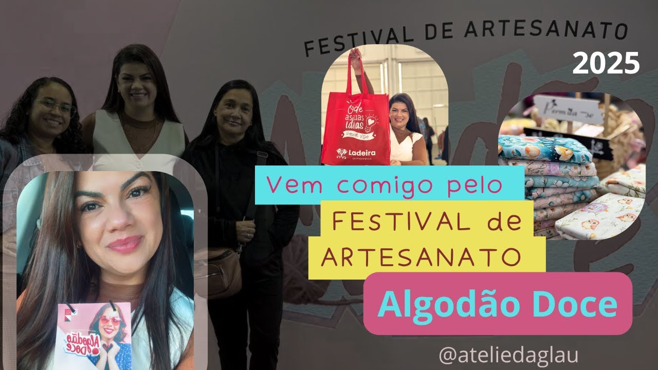 Tour pela feira Festival de Artesanato Algodão Doce - compras e projetos
