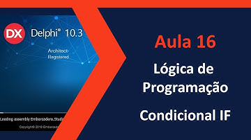 AULA #16 - Lógica de Programação - Condicional IF no Delphi