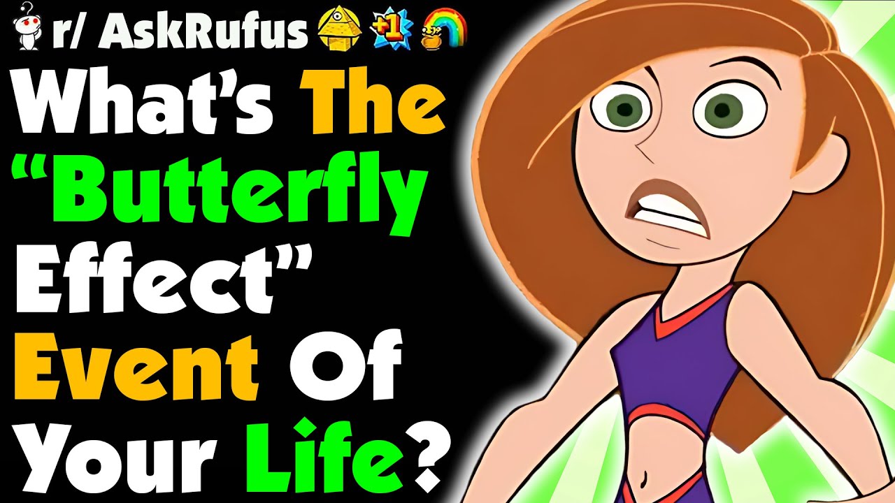 What Is the ''Butterfly Effect'' Event Of Your Life?