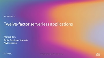 AWS re:Invent 2019: Twelve-factor serverless applications (SVS365-P)