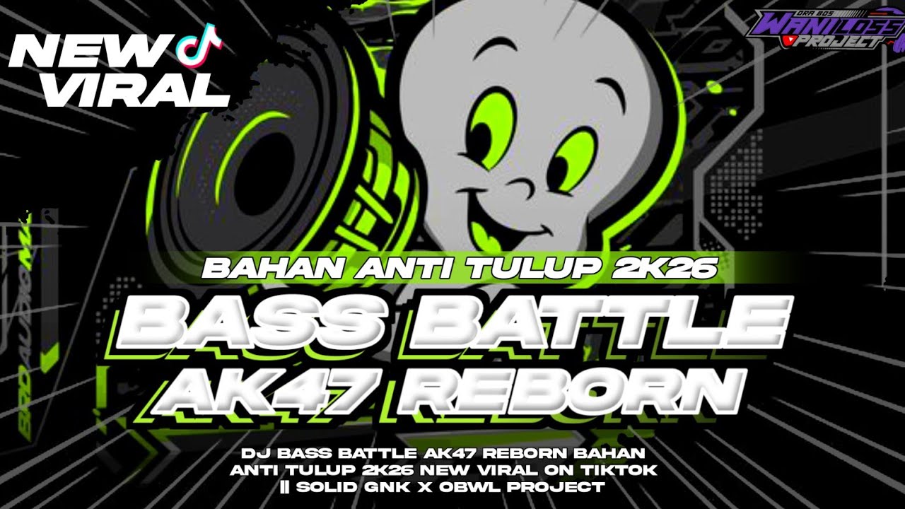 DJ BASS BATTLE AK47 REBORN BAHAN ANTI TULUP 2K26 || SOLID GANK X OBWL PROJECT