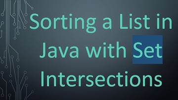Sorting a List in Java with Set Intersections