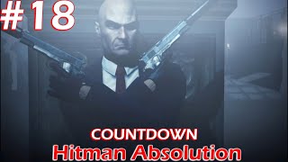 Hitman Absolution | Part 3 | COUNTDOWN | Mission 18 | Hitman Action