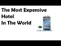 The Most Expensive Hotel In The World In 2021