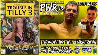 PWR HR | Episode 10 | Trouble In Tilly 3 (11 Apr 2026) Preview with Tommy Kartel &amp; Tristan Haggarty